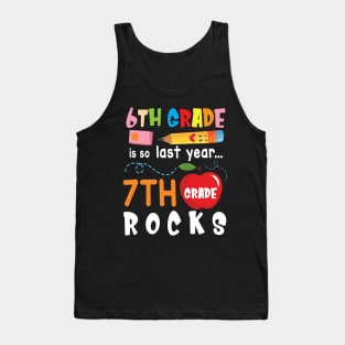 6th Grade Is So Last Year 7th Grade Rocks Students To School Tank Top